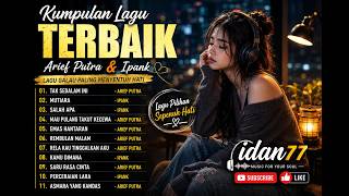 Download lagu Kumpulan Lagu Arief Putra & Ipank Paling Enak Didengar — Cocok Menemani Malam & Perjalanan🎶 mp3