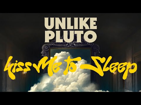 Unlike Pluto - Kiss Me To Sleep (feat. Joanna Jones)