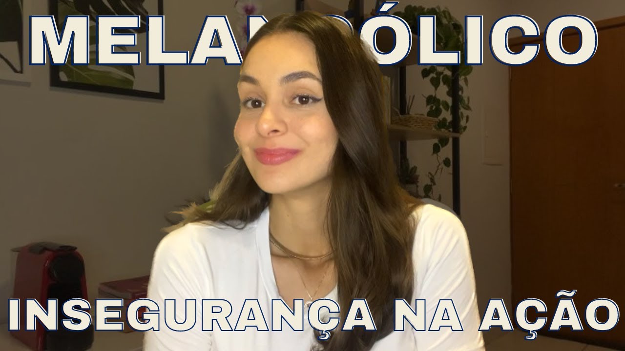 TEMPERAMENTO MELANCÓLICO E O MEDO DE AGIR