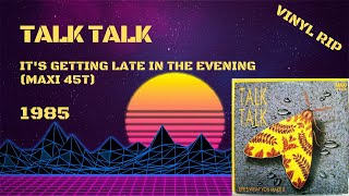 Talk Talk - It&#39;s Getting Late In The Evening (1985) (Maxi 45T)