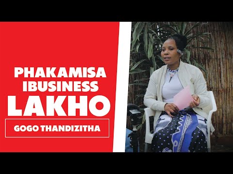 Phakamisa Ibusiness Lakho - Gogo Thandizitha