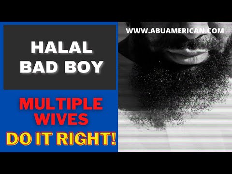 Halal Bad Boy E5: Multiple wives, do it right!