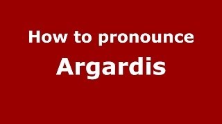 How to pronounce Argardis