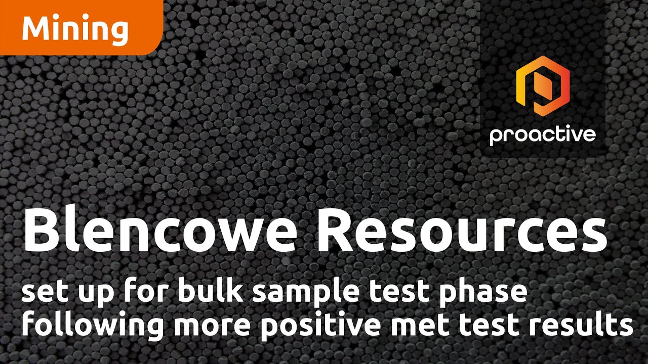 Blencowe Resources set up for bulk sample test phase following more positive met test results