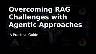 Overcoming RAG Challenges with Agentic Approaches