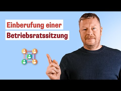 Betriebsratssitzung einberufen - Schritt für Schritt-Anleitung