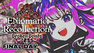 【ENigmatic Recollection】Fire fire light the fire【Broken Bonds FINALE】#enreco