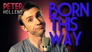 Lady Gaga - Born This Way - Peter Hollens (A Cappella Cover)