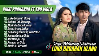 Download lagu Pinki Prananda ft Eno Viola - LUKO BADARAH ULANG | DICINTOI TAK DIHARAGOI || LAGU MINANG TERPOPULER mp3