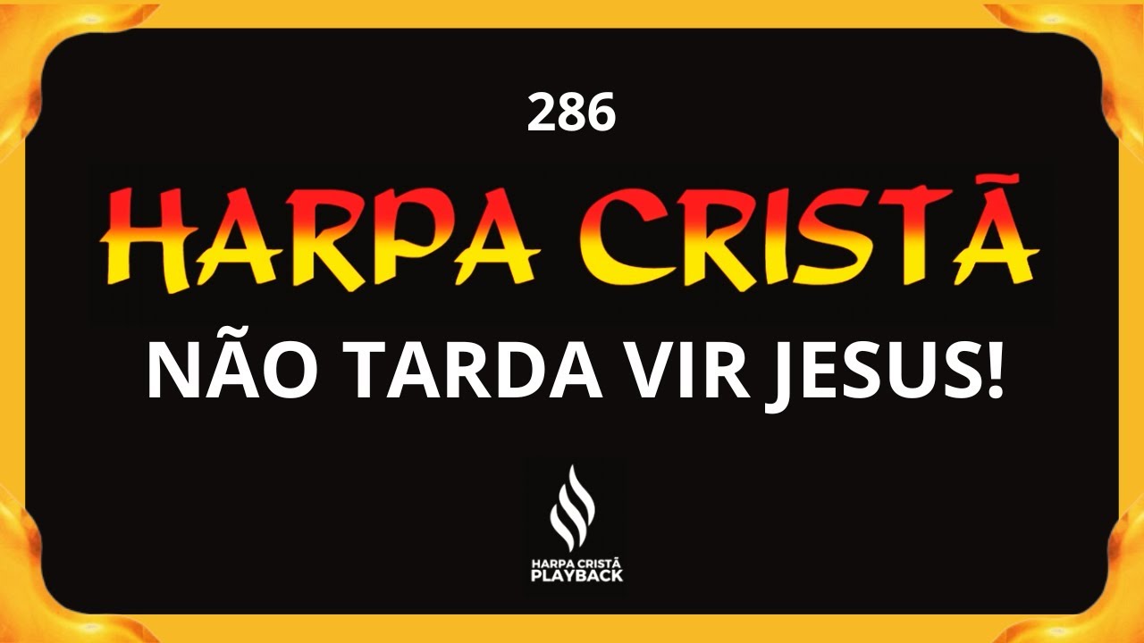 NÃO TARDA VIR JESUS playback