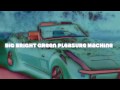 The Big Bright Green Pleasure Machine