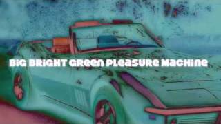 The Big Bright Green Pleasure Machine