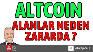 ALTCOIN ALANLAR NEDEN ZARAR EDİYOR ?