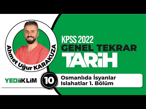 10 - Osmanlıda İsyanlar - Islahatlar 1. Bölüm - 2022 KPSS TARİH GENEL TEKRAR - Ahmet Uğur KARAKUZA