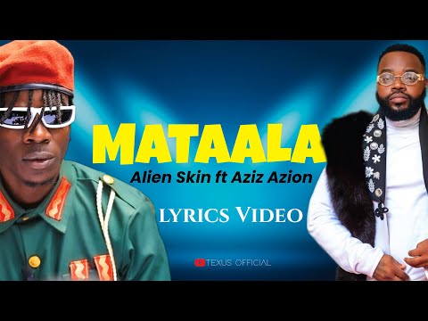 Mataala by Alien Skin Ft Aziz Azion Lyrics Video