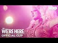Do Something Performance | We’re Here Season 3 | HBO