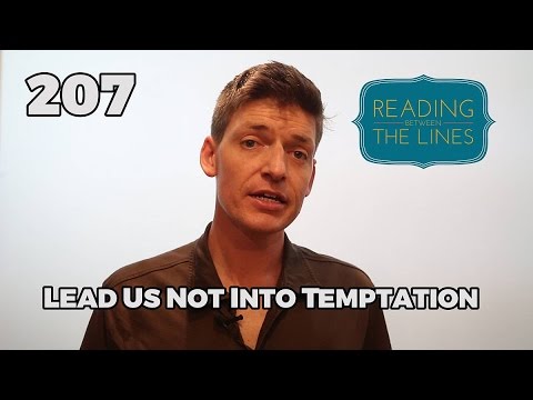 Reading Between the Lines 207 - Lead us Not into Temptation