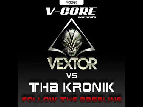 Vextor vs Tha KroniK - Follow The Bassline (V-Core Records)