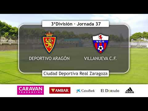 DEPORTIVO ARAGÓN - VILLANUEVA C.F.