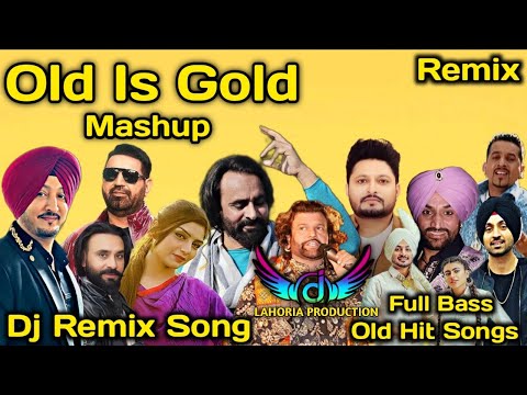 Old is Gold Mashup Dhol Remix Song 2025 Ft Lahoria Production New Punjabi Song DJ Remix Mashup Song