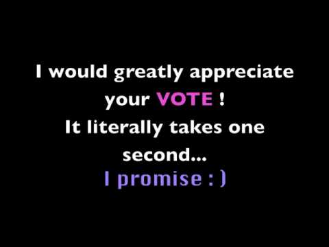 NEED YOUR VOTE!!! : )