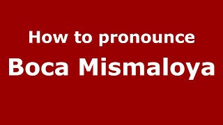 How to pronounce Boca Mismaloya