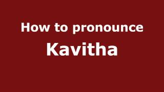 How to pronounce Kavitha