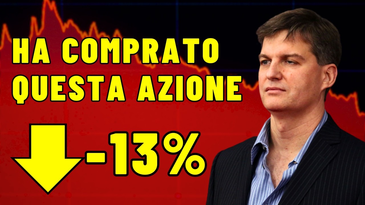 Michael Burry compra questo Titolo: Ecco perché il mercato sta sbagliando tutto