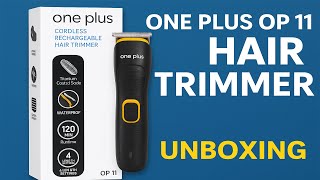 One Plus OP 11 Cordless Hair Trimmer Unboxing Titanium Blade, 120min Runtime, 4 Length Settings
