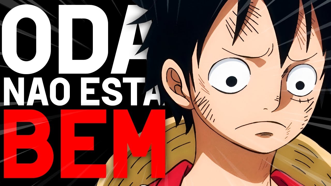 A SAUDE DO ODA E O PROBLEMA COM ONE PIECE...