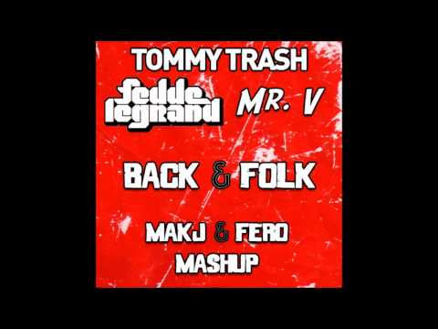 Tommy Trash vs Fedde Le Grand Ft. Mr. V - Back and Folk (MAKJ & FERO Mash Up)