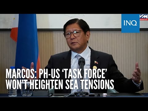 Marcos: PH-US ‘Task Force’ won’t heighten sea tensions