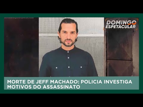 Polícia investiga o que motivou assassinato do ator Jeff Machado | Domingo Espetacular
