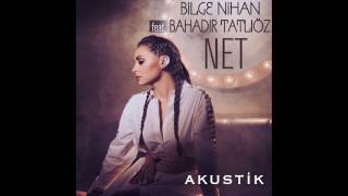 Bilge Nihan Ft. Bahadır Tatlıöz - Net (Vay Haline) - Akustik