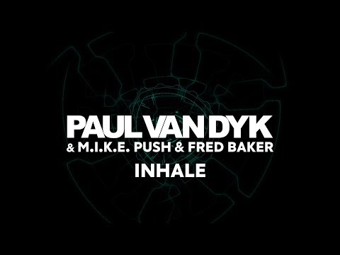 Paul van Dyk, M.I.K.E. Push & Fred Baker - Inhale