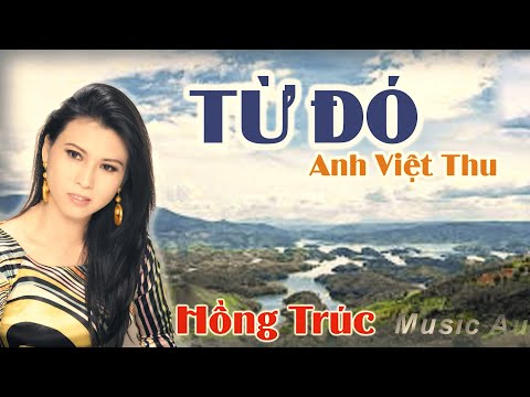 Hồng Trúc - TỪ ĐÓ | Tác giả Anh Việt Thu