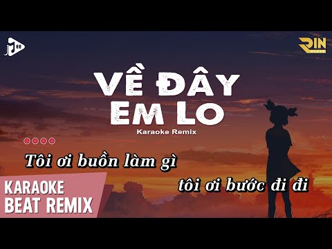 Karaoke Về Đây Em Lo Remix - Huỳnh Ái Vy | Beat Chuẩn Remix Dễ Hát