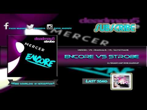 Mercer vs Deadmau5 - Encore vs Strobe (Dj Snake UMF 2016 Mashup)