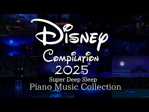 Disney Piano Collection Compilation for Deep Sleep 2025 (No Mid-roll Ads)