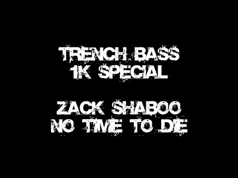 TRENCH BASS 1K Followers Special - Zack Shaboo - No Time To Die