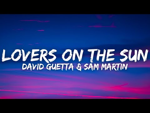 David Guetta - Lovers On The Sun (ft. Sam Martin) (Lyrics)