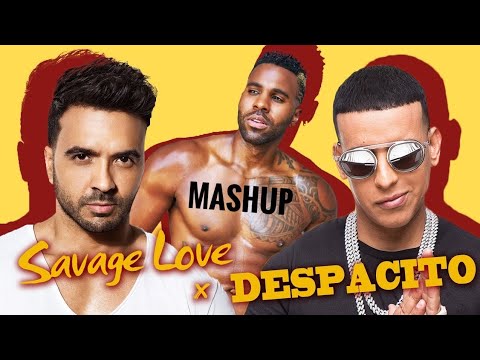 Savage Love × Despacito (Mashup) [Jason Derulo and Luis Fonsi]