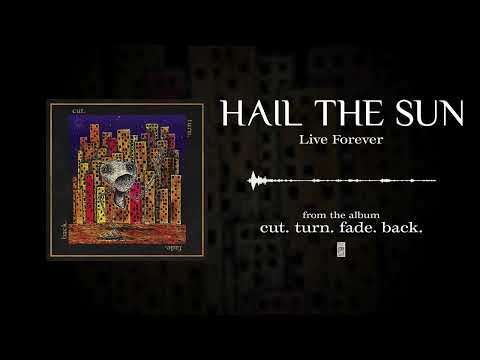 Hail The Sun - Live Forever