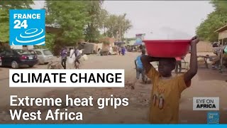 Climate change-induced extreme heat grips West Africa • FRANCE 24 English