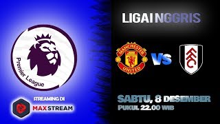 Jadwal dan Cara Nonton Streaming Manchester United vs Fulham di HP via MAXStream beIN Sports