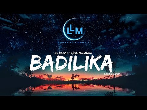 BADILIKA - DJ KEZZ FT ROSE MUHANDO (LYRICS VIDEO)