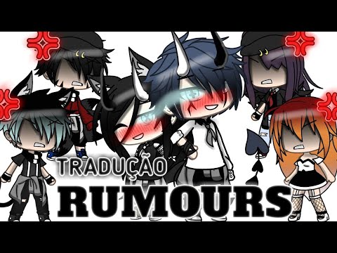 RUMOURS (tradu&ccedil;&atilde;o) {gacha-life)}