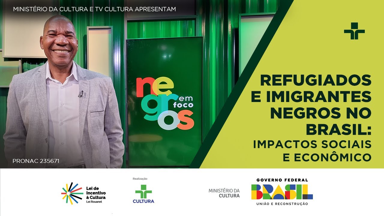 Negros em Foco | Refugiados e Imigrantes Negros no Brasil: Impactos Sociais e Econômico | 20/08/2024