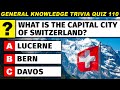 General Knowledge Trivia Quiz - What Is The Capital Of Switzerland? #110