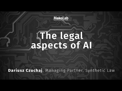 Mako AI Days 2024: "The legal aspects of AI" - Dariusz Czuchaj, Managing Partner, Synthetic Law